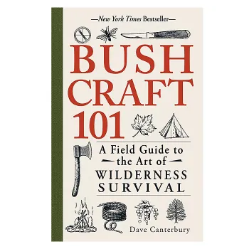 Bushcraft 101: A Field Guide to the Art of Wilderness Survival